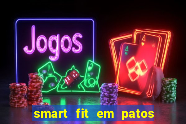 smart fit em patos de minas