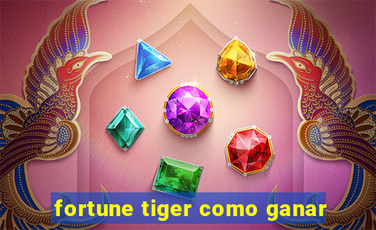 fortune tiger como ganar