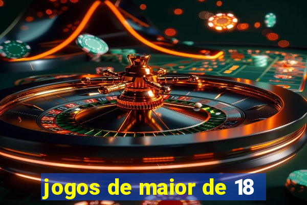 jogos de maior de 18