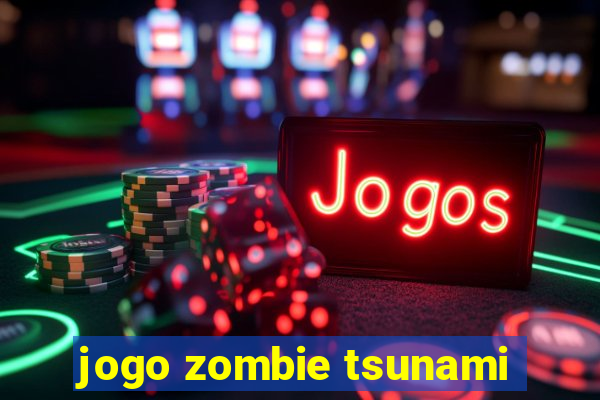 jogo zombie tsunami