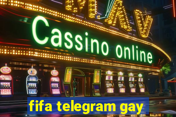 fifa telegram gay