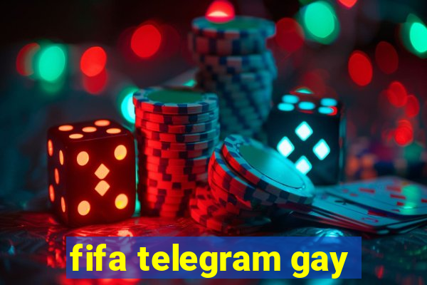 fifa telegram gay