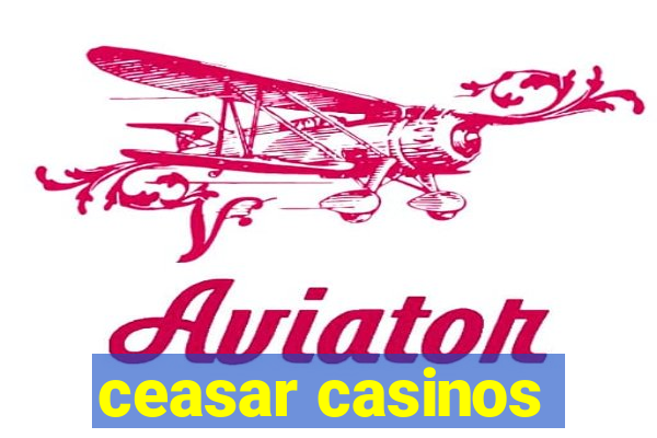 ceasar casinos