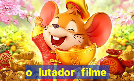 o lutador filme completo dublado mega filmes