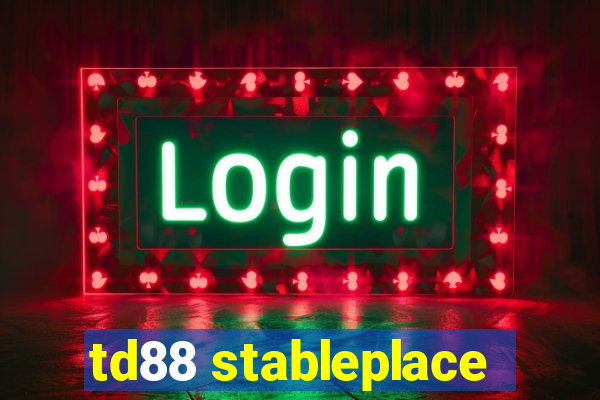 td88 stableplace