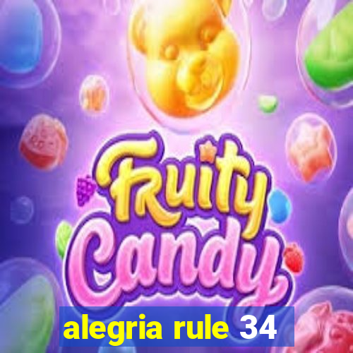 alegria rule 34