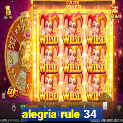 alegria rule 34