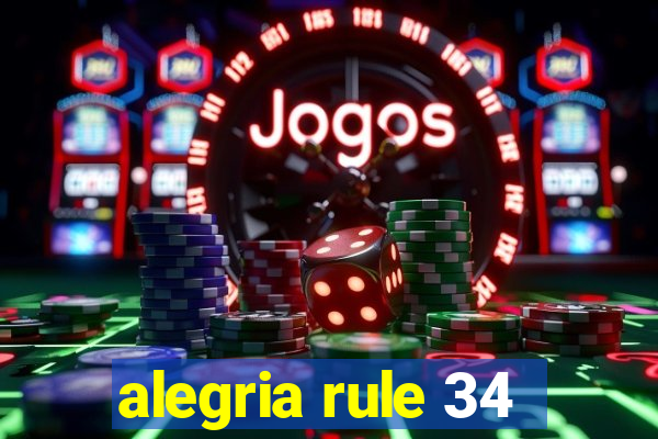 alegria rule 34