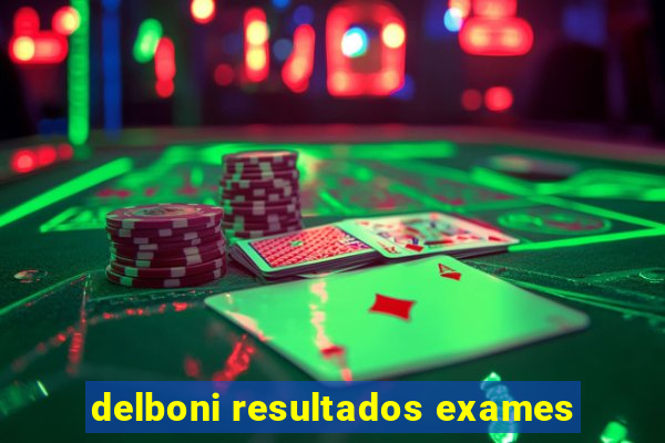 delboni resultados exames