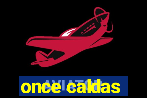 once caldas