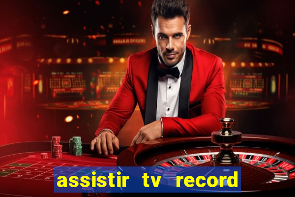 assistir tv record bahia ao vivo agora