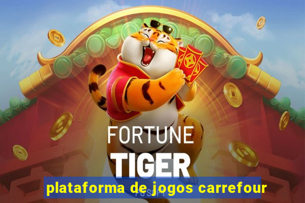 plataforma de jogos carrefour