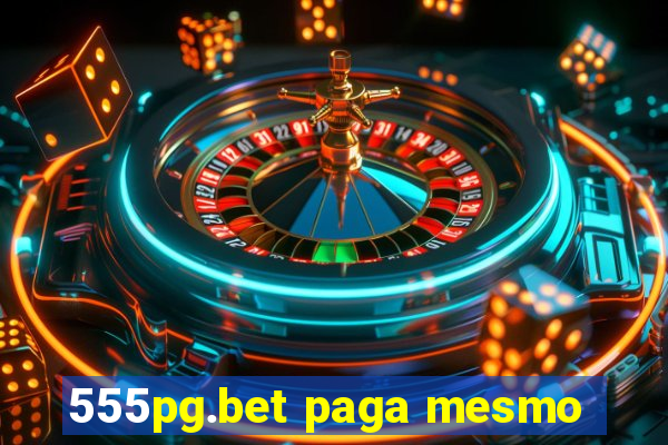 555pg.bet paga mesmo