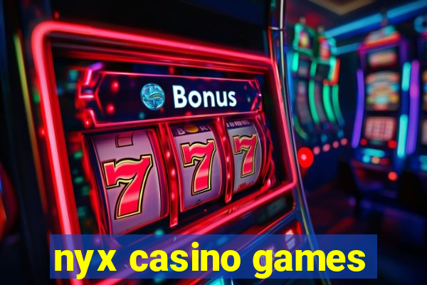 nyx casino games