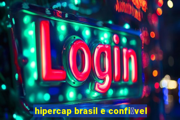 hipercap brasil e confi谩vel