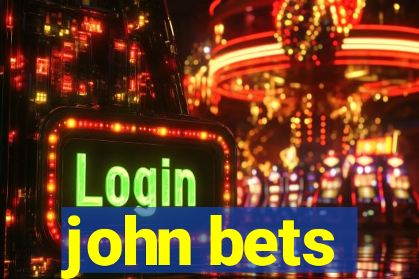 john bets