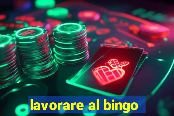 lavorare al bingo