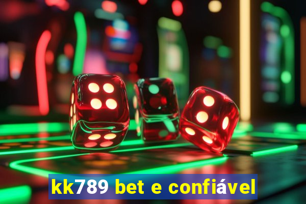 kk789 bet e confiável