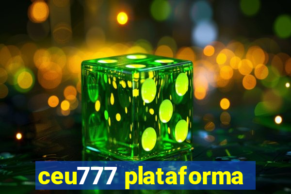 ceu777 plataforma