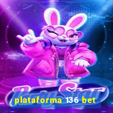 plataforma 136 bet