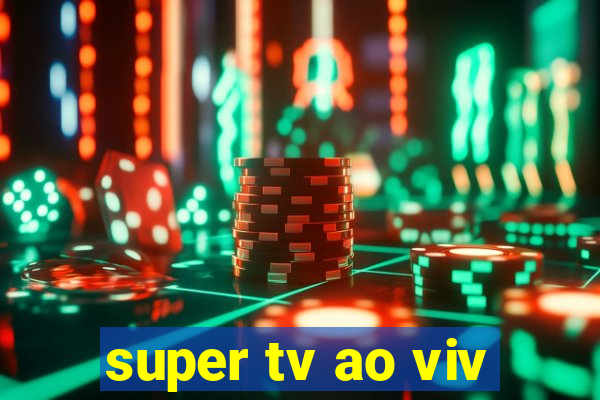 super tv ao viv