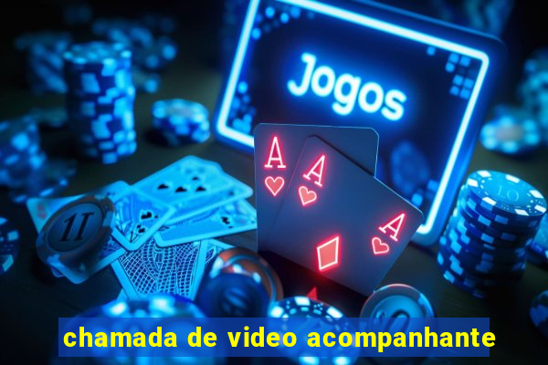 chamada de video acompanhante