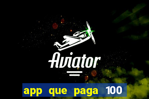 app que paga 100 reais por dia