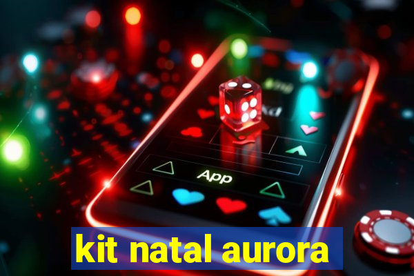 kit natal aurora