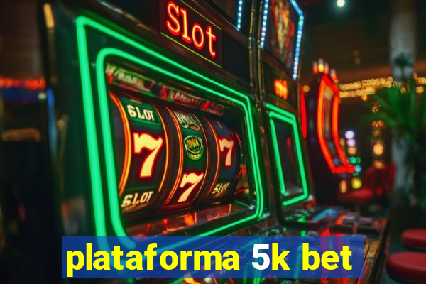 plataforma 5k bet