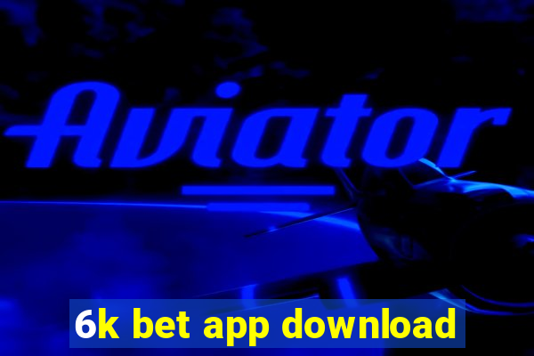 6k bet app download