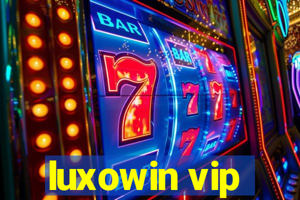 luxowin vip