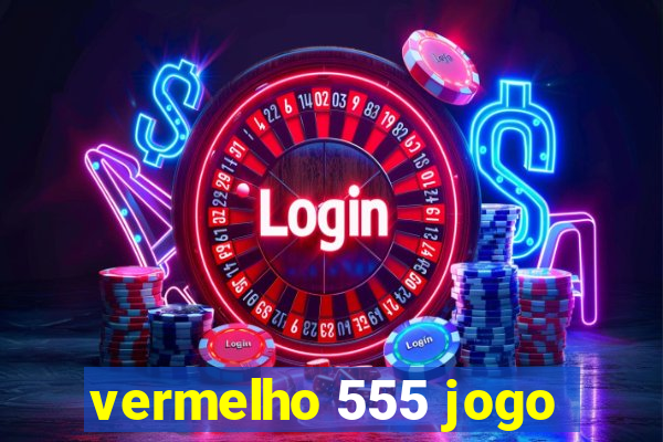 vermelho 555 jogo