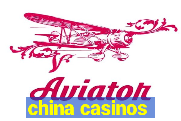 china casinos