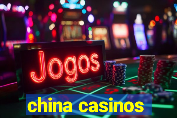 china casinos