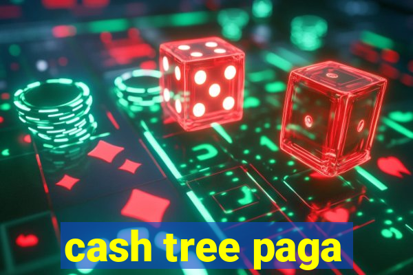 cash tree paga