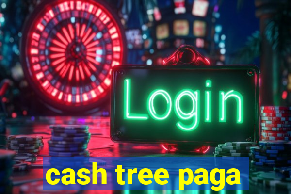 cash tree paga