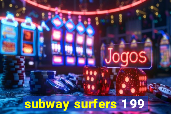 subway surfers 1 99