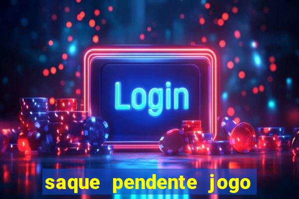 saque pendente jogo do tigre