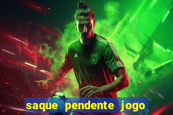 saque pendente jogo do tigre