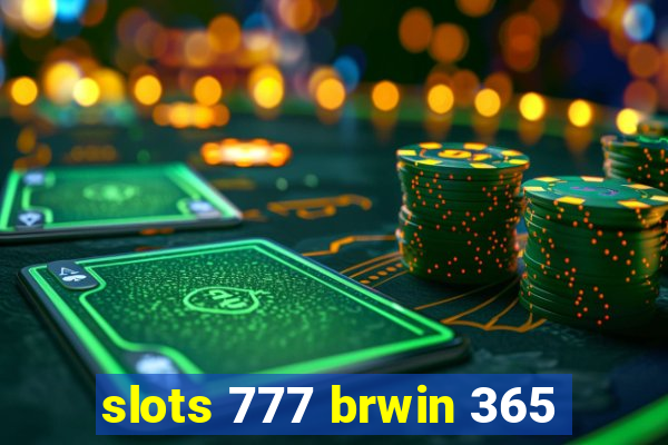 slots 777 brwin 365