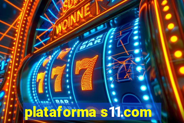 plataforma s11.com