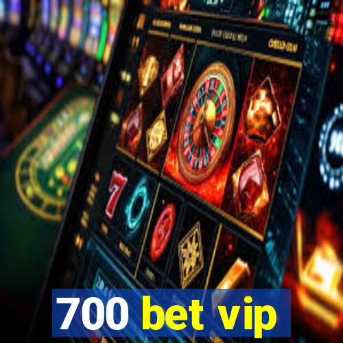 700 bet vip