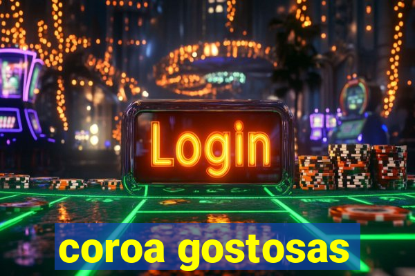 coroa gostosas