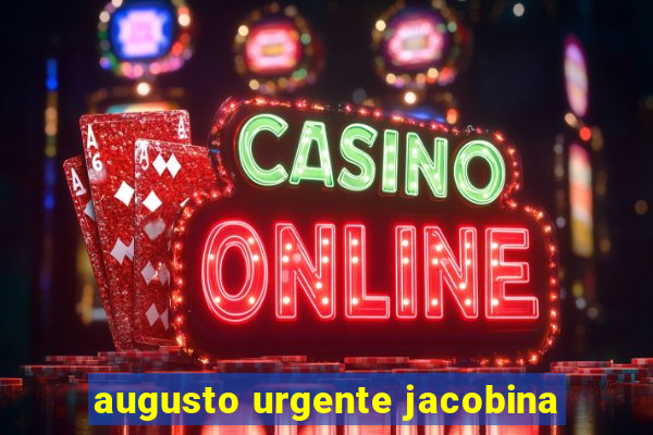 augusto urgente jacobina