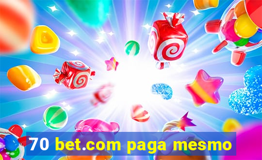 70 bet.com paga mesmo