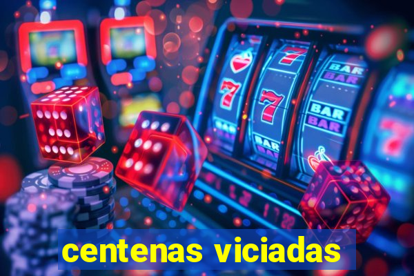 centenas viciadas