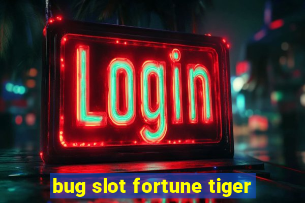 bug slot fortune tiger