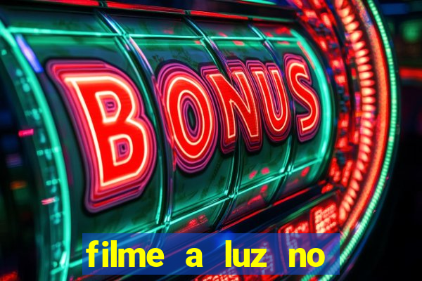 filme a luz no fim do mundo completo dublado