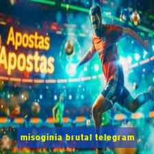 misoginia brutal telegram