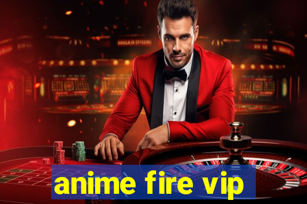 anime fire vip